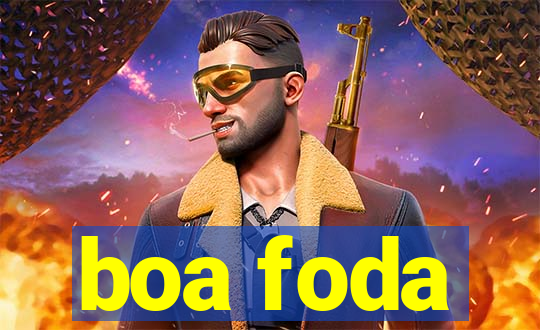 boa foda